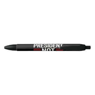 Not My President Pen