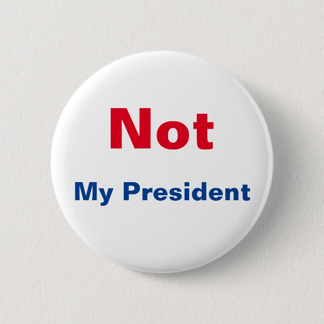Not My President Pinback Button (Front)