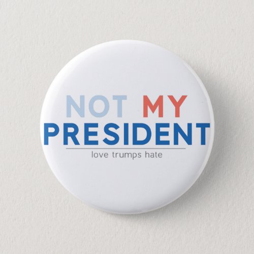 Not my President Pinback Button
