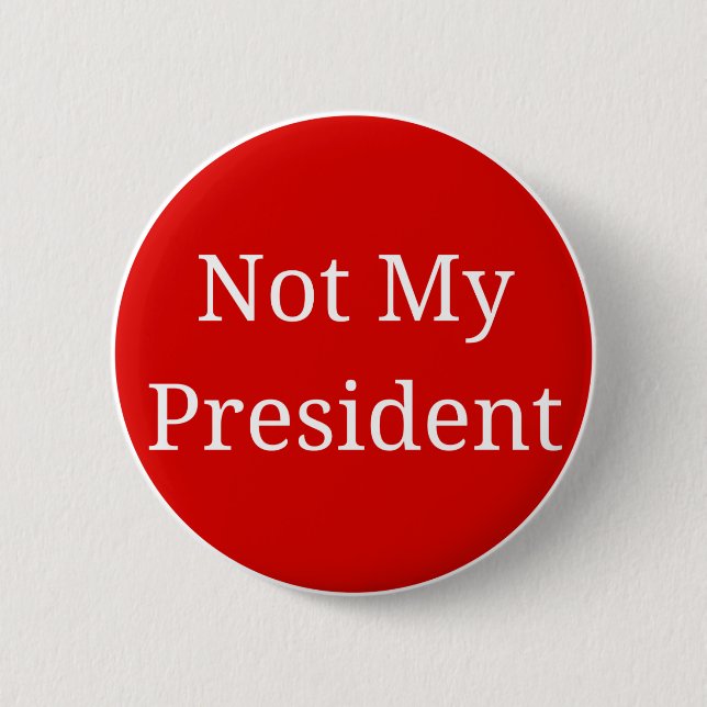 Not My President Pinback Button (Front)