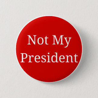 Not My President Pinback Button