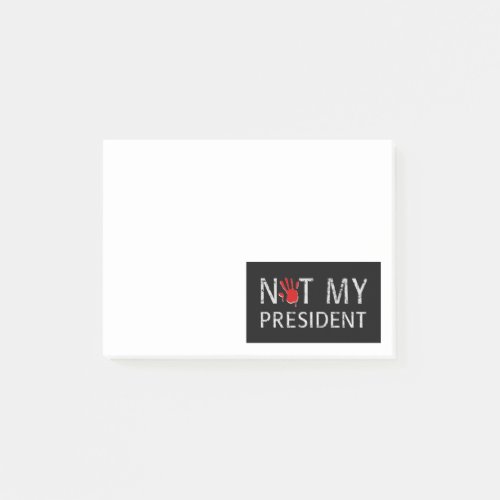 Not my president post_it notes