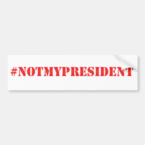 Not My President _ Protest Bumper Sticker