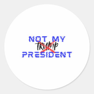 Not My President (say No To Facism)  Classic Round Sticker