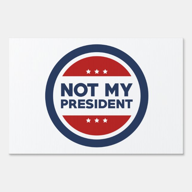 Not My President Sign (Front)