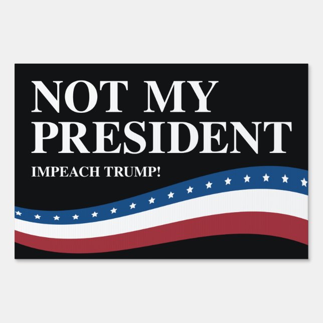 Not My President Sign (Front)