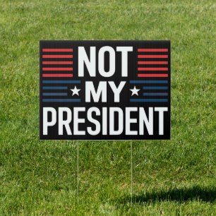 Not My President Sign