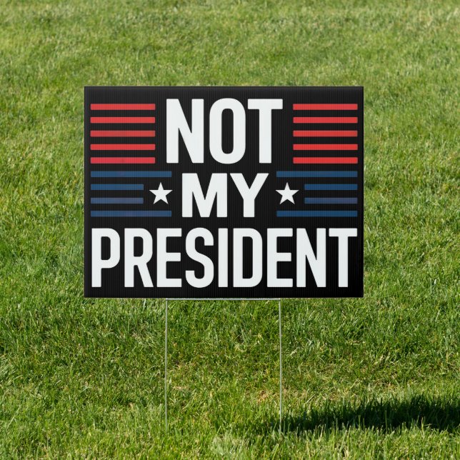 Not My President Sign (Insitu)