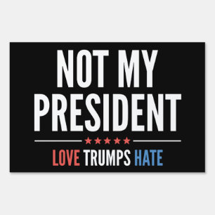 Not My President Sign