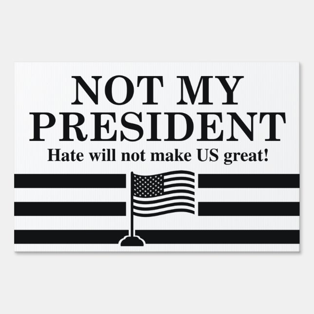 Not My President Sign (Front)