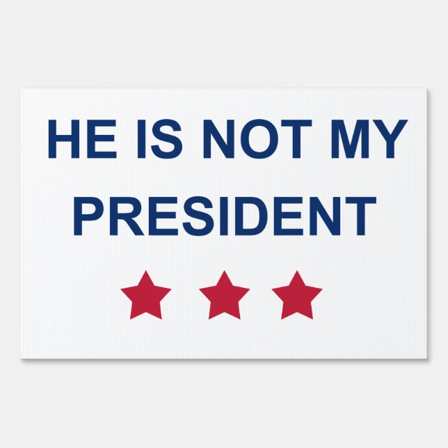 Not My President Sign (Front)