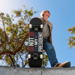 Not My President Skateboard
