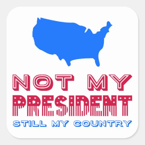 Not My President Still My Country Resist Flag Square Sticker