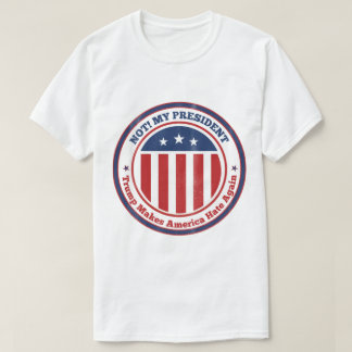 Not my President! T-Shirt