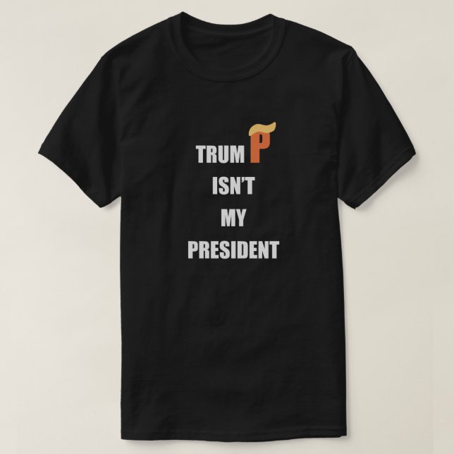 Not My President T-Shirt (Design Front)