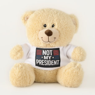 Not My President Teddy Bear