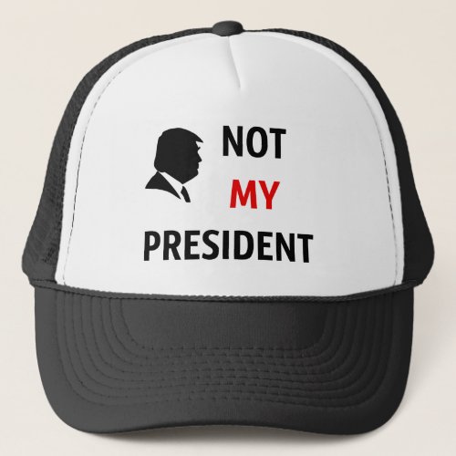Not My President Trucker Hat