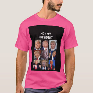 Not My President Trump Funny Political Humor T-Shirt