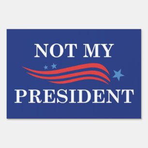 Not My President Yard Sign