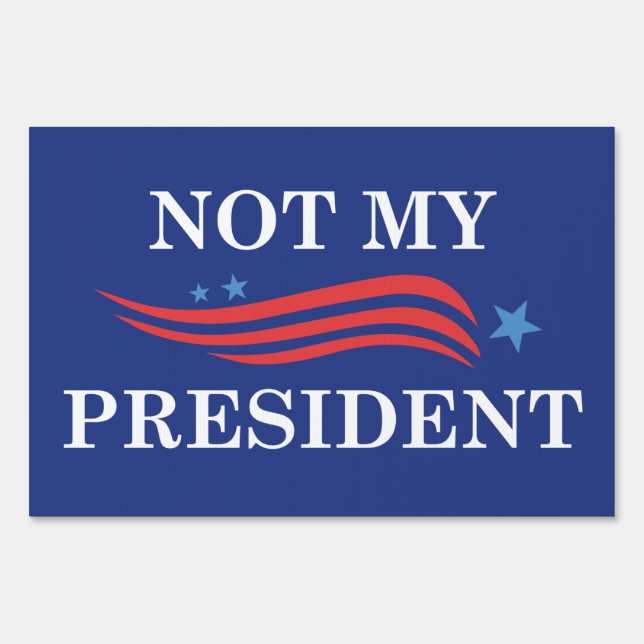 Not My President Yard Sign (Front)