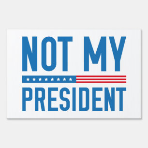 Not My President Yard Sign