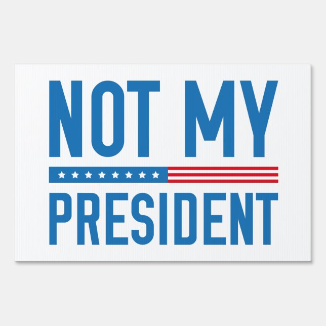Not My President Yard Sign (Front)