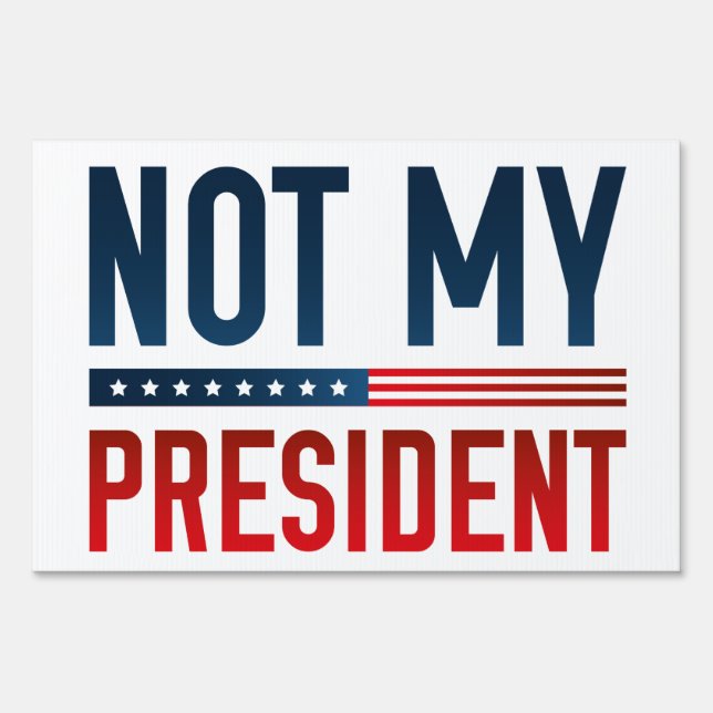 Not My President Yard Sign (Front)