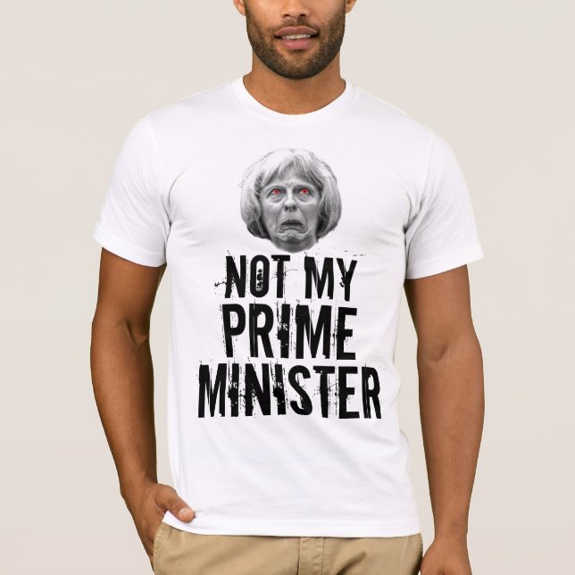 Not My Prime Minister - Theresa May T-Shirt (Front)