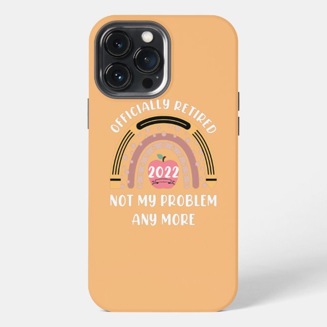 Not My Problem Any More Funny Retired Teacher Iphone Case (Back)