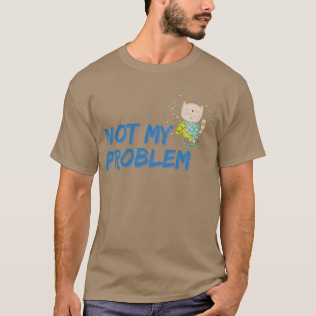 Not my problem Cute cat riding a rocking horse gif T-Shirt (Front)