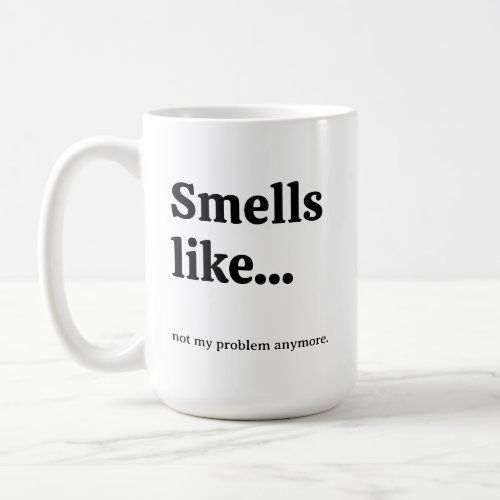 Not My Problem Funny Coffee Mug