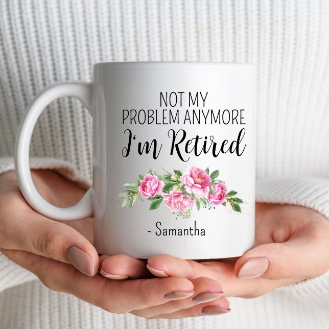 Not My Problem I'm Retired Women Retirement Party Mug (Creator Uploaded)
