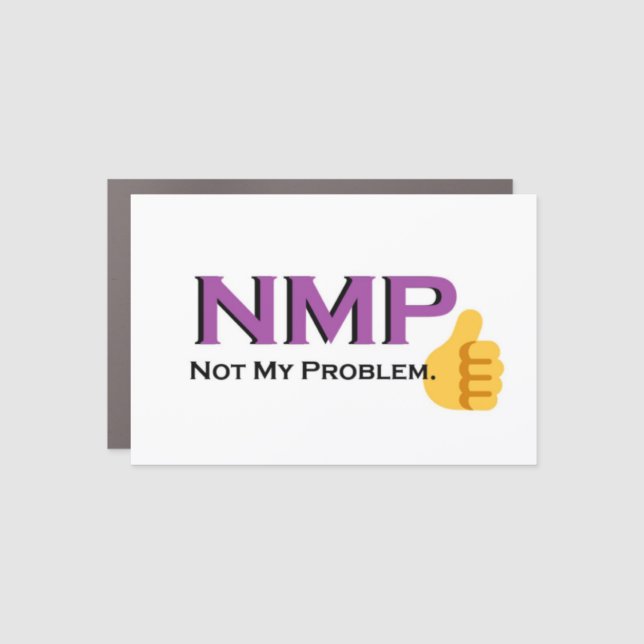 Not my problem! magnet (Front)