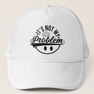Not my problem-retired 2023 not trucker hat