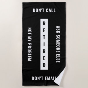 Not My Problem Retired Funny Retirement Vertical Beach Towel