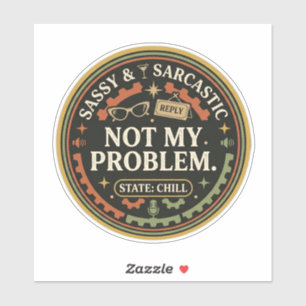 Not My Problem Retro – Funny Sassy Quote Sticker