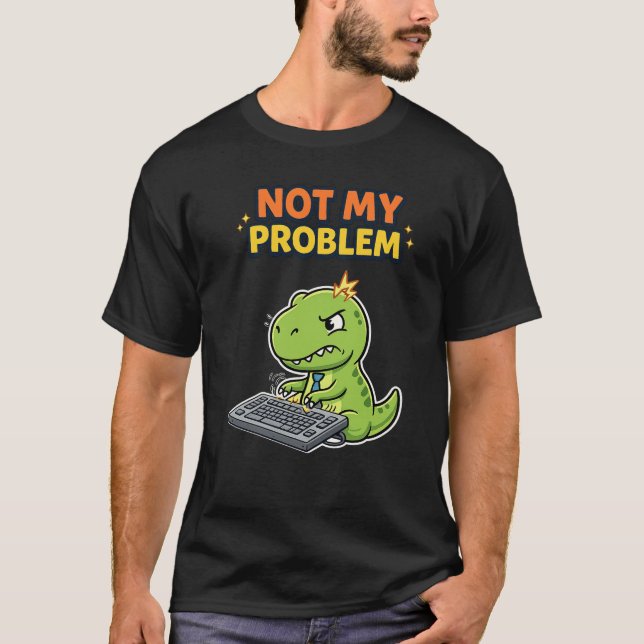 Not My Problem T-Shirt (Front)