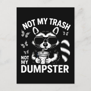Not my trash not my dumpster funny raccoon drama a holiday postcard