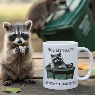 Not My Trash Not My Dumpster Raccoon Coffee Mug