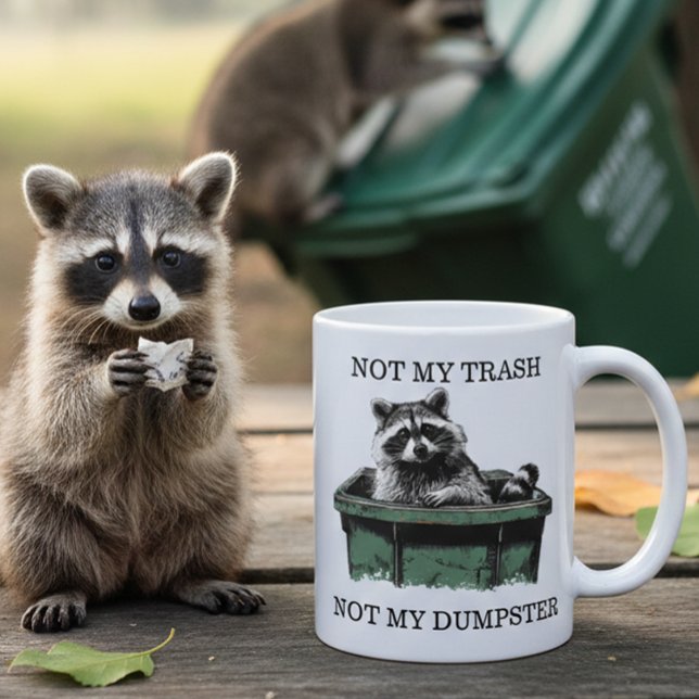 Not My Trash Not My Dumpster Raccoon Coffee Mug (Creator Uploaded)