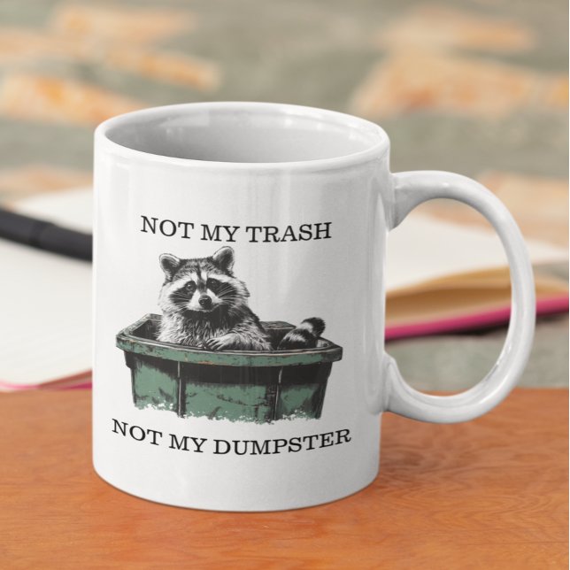 Not My Trash Not My Dumpster Raccoon Coffee Mug (Creator Uploaded)