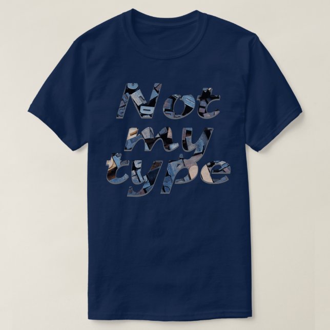 Not my type T-Shirt (Design Front)