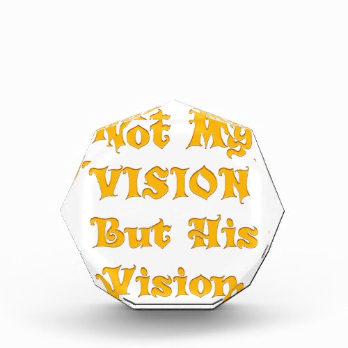 Not my Vision but His Vision Acrylic Award