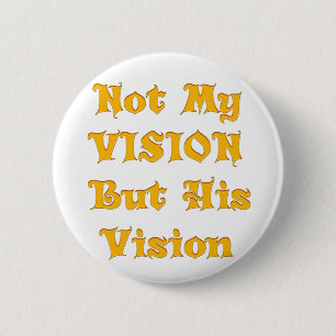 Not My Vision But His Vision Art Print Button