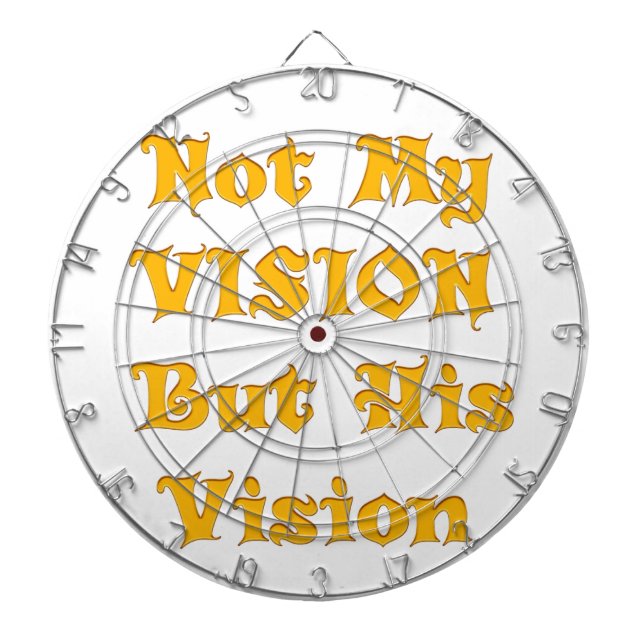 Not My Vision But His Vision Art Print Dartboard With Darts (Front)