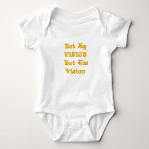 Not my Vision but His Vision Baby Bodysuit