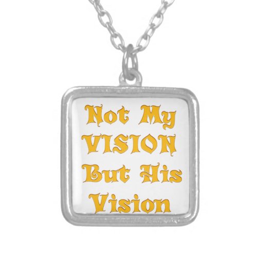 Not my Vision but His Vision Silver Plated Necklace