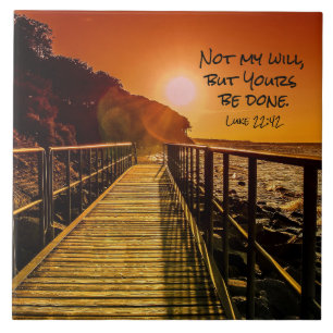 Not my will but Yours be done Luke 22:42 Scripture Ceramic Tile