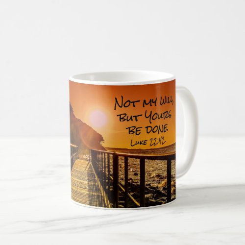 Not my will but Yours be done Luke 2242 Scripture Coffee Mug