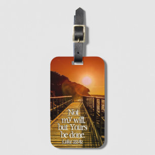 Not my will but Yours be done Luke 22:42 Scripture Luggage Tag